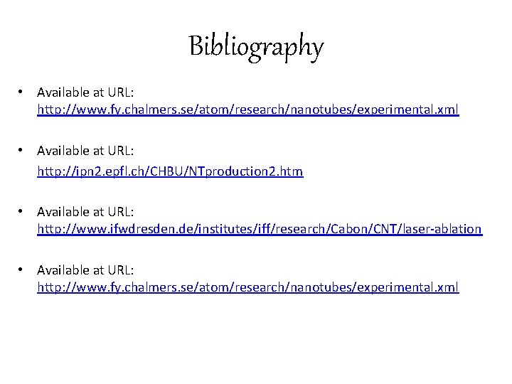 Bibliography • Available at URL: http: //www. fy. chalmers. se/atom/research/nanotubes/experimental. xml • Available at