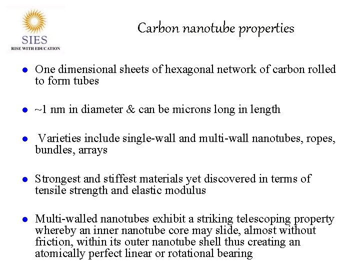 Carbon nanotube properties l One dimensional sheets of hexagonal network of carbon rolled to