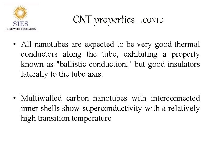 CNT properties …CONTD • All nanotubes are expected to be very good thermal conductors