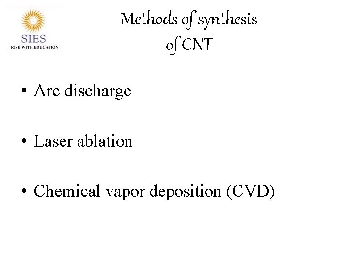 Methods of synthesis of CNT • Arc discharge • Laser ablation • Chemical vapor