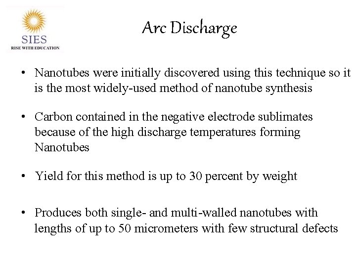 Arc Discharge • Nanotubes were initially discovered using this technique so it is the