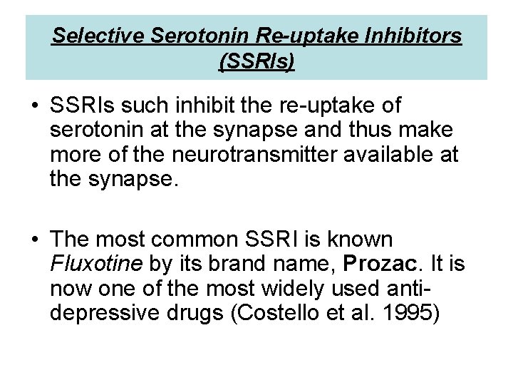 Selective Serotonin Re-uptake Inhibitors (SSRIs) • SSRIs such inhibit the re-uptake of serotonin at Selective Serotonin Re-uptake Inhibitors (SSRIs) • SSRIs such inhibit the re-uptake of serotonin at