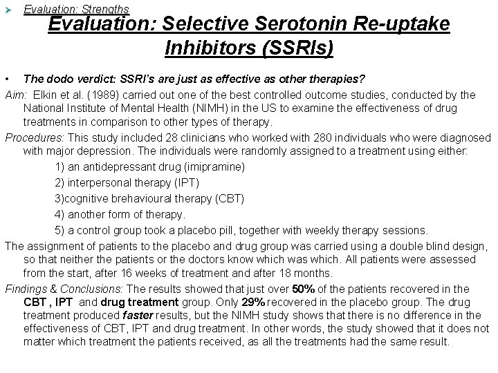 Ø Evaluation: Strengths Evaluation: Selective Serotonin Re-uptake Inhibitors (SSRIs) • The dodo verdict: SSRI’s Ø Evaluation: Strengths Evaluation: Selective Serotonin Re-uptake Inhibitors (SSRIs) • The dodo verdict: SSRI’s