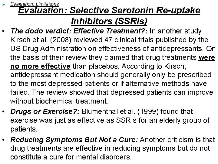 Ø Evaluation: Limitations Evaluation: Selective Serotonin Re-uptake Inhibitors (SSRIs) • The dodo verdict: Effective Ø Evaluation: Limitations Evaluation: Selective Serotonin Re-uptake Inhibitors (SSRIs) • The dodo verdict: Effective