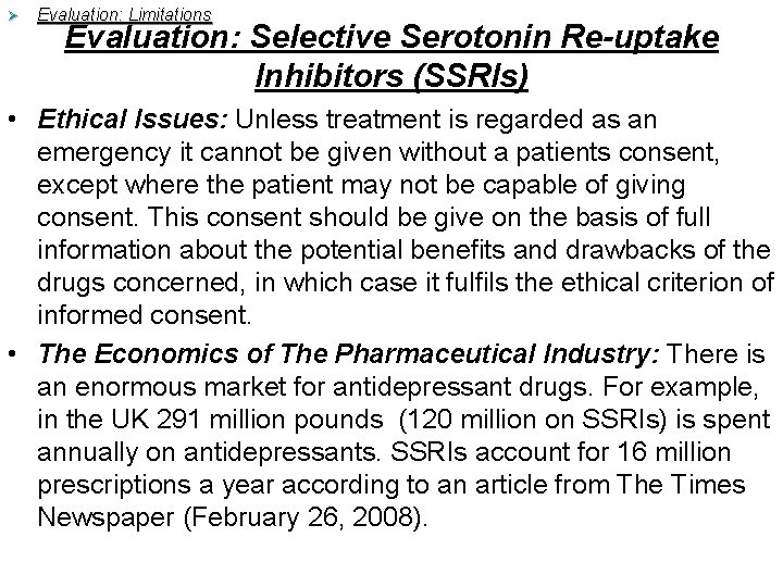 Ø Evaluation: Limitations Evaluation: Selective Serotonin Re-uptake Inhibitors (SSRIs) • Ethical Issues: Unless treatment Ø Evaluation: Limitations Evaluation: Selective Serotonin Re-uptake Inhibitors (SSRIs) • Ethical Issues: Unless treatment