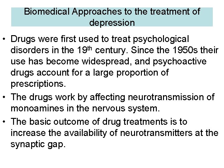 Biomedical Approaches to the treatment of depression • Drugs were first used to treat Biomedical Approaches to the treatment of depression • Drugs were first used to treat
