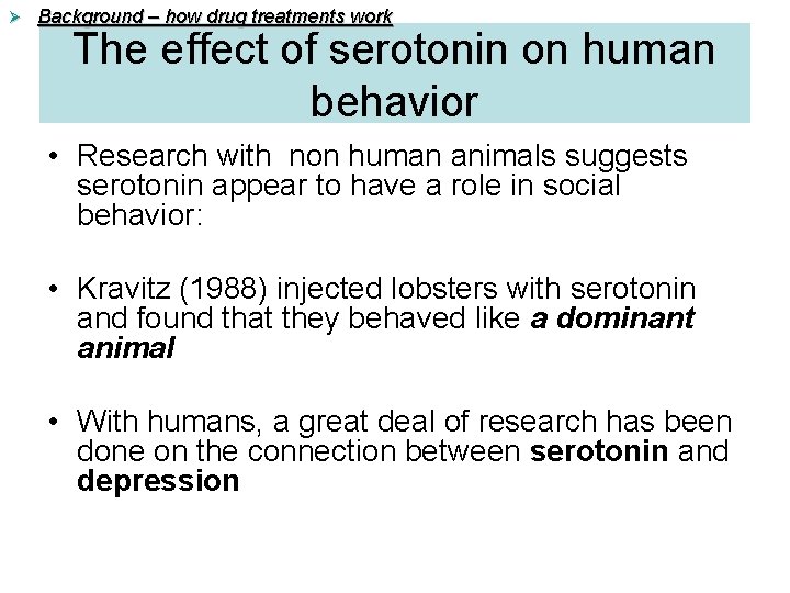 Ø Background – how drug treatments work The effect of serotonin on human behavior Ø Background – how drug treatments work The effect of serotonin on human behavior
