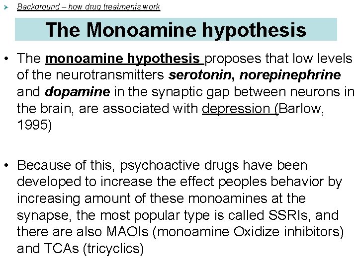 Ø Background – how drug treatments work The Monoamine hypothesis • The monoamine hypothesis Ø Background – how drug treatments work The Monoamine hypothesis • The monoamine hypothesis