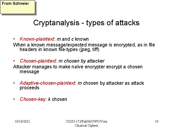 From Schneier Cryptanalysis - types of attacks • Known-plaintext: m and c known When