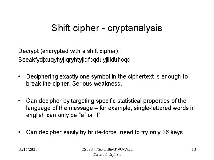 Shift cipher - cryptanalysis Decrypt (encrypted with a shift cipher): Beeakfydjxuqyhyjiqryhtyjiqfbqduyjiikfuhcqd • Deciphering exactly