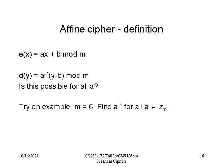 Affine cipher - definition e(x) = ax + b mod m d(y) = a-1(y-b)