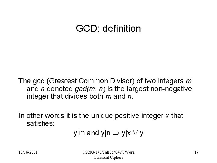GCD: definition The gcd (Greatest Common Divisor) of two integers m and n denoted
