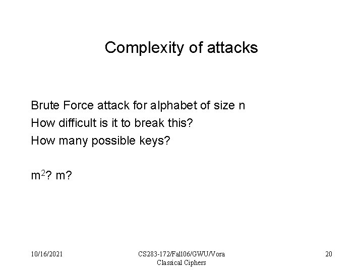 Complexity of attacks Brute Force attack for alphabet of size n How difficult is