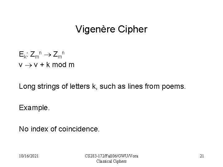 Vigenère Cipher E k: Z m n v v + k mod m Long