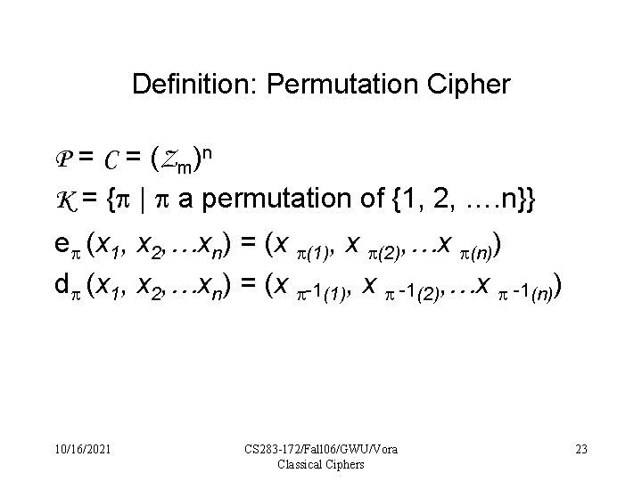Definition: Permutation Cipher P = C = (Zm)n K = { | a permutation