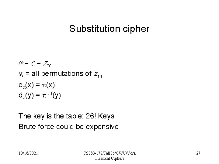 Substitution cipher P = C = Zm K = all permutations of Zm e