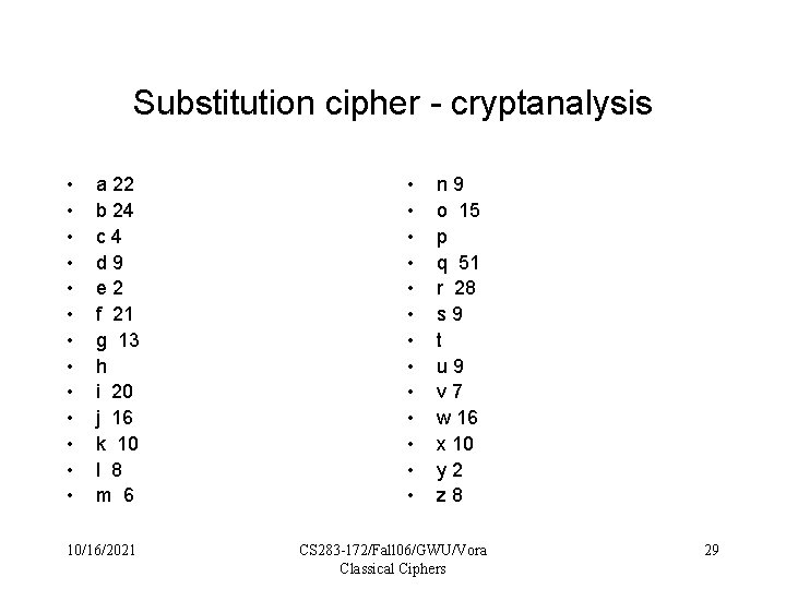 Substitution cipher - cryptanalysis • • • • a 22 b 24 c 4