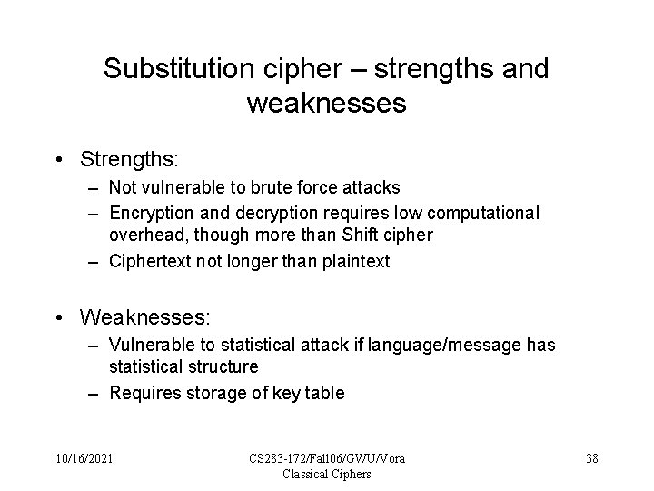 Substitution cipher – strengths and weaknesses • Strengths: – Not vulnerable to brute force