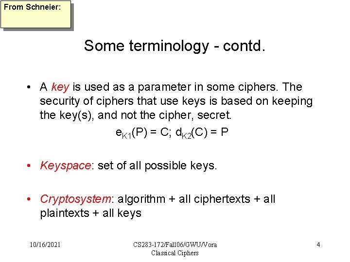 From Schneier: Some terminology - contd. • A key is used as a parameter