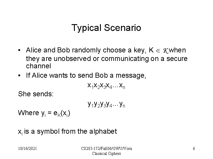 Typical Scenario • Alice and Bob randomly choose a key, K K when they