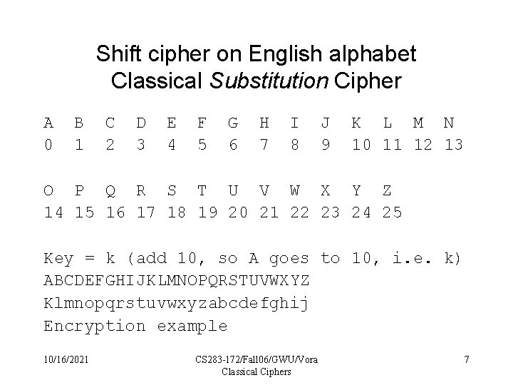 Shift cipher on English alphabet Classical Substitution Cipher A 0 B 1 C 2