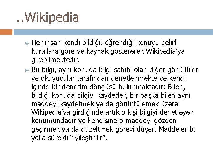 . . Wikipedia Her insan kendi bildiği, öğrendiği konuyu belirli kurallara göre ve kaynak