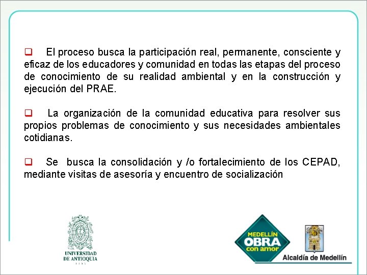 q El proceso busca la participación real, permanente, consciente y eficaz de los educadores