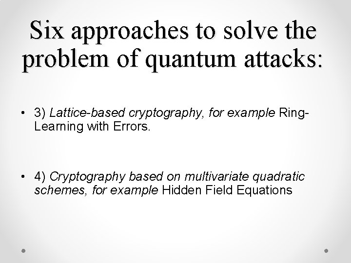 Six approaches to solve the problem of quantum attacks: • 3) Lattice-based cryptography, for