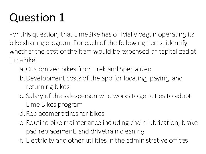 Question 1 For this question, that Lime. Bike has officially begun operating its bike