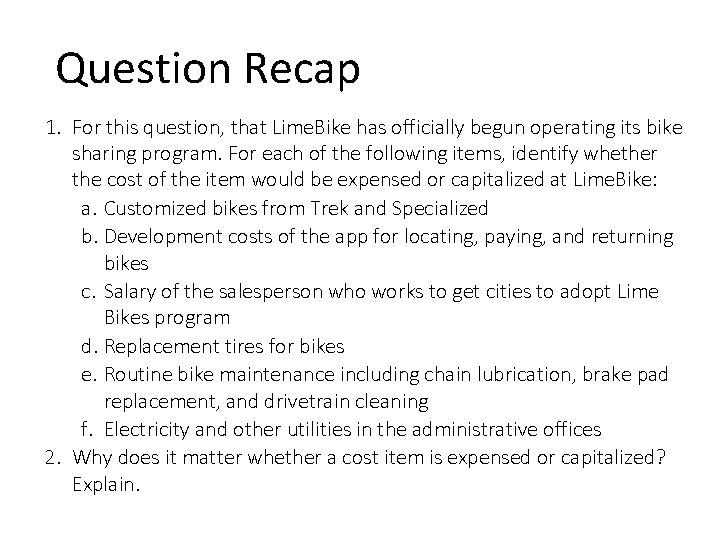 Question Recap 1. For this question, that Lime. Bike has officially begun operating its