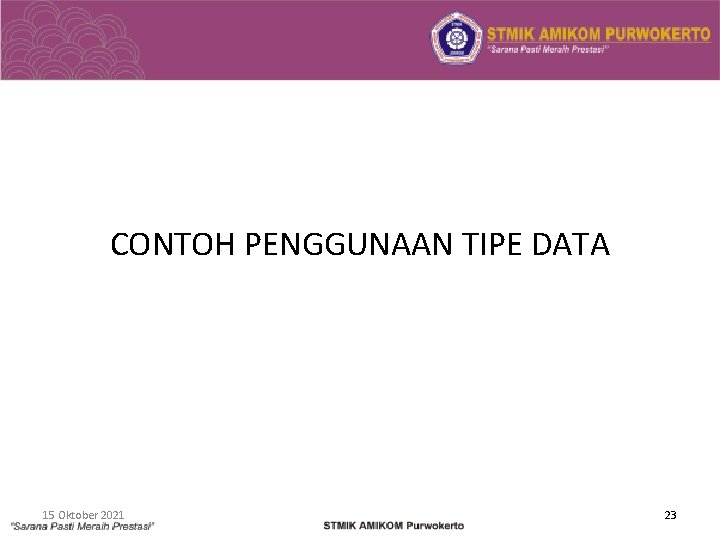 CONTOH PENGGUNAAN TIPE DATA 15 Oktober 2021 23 