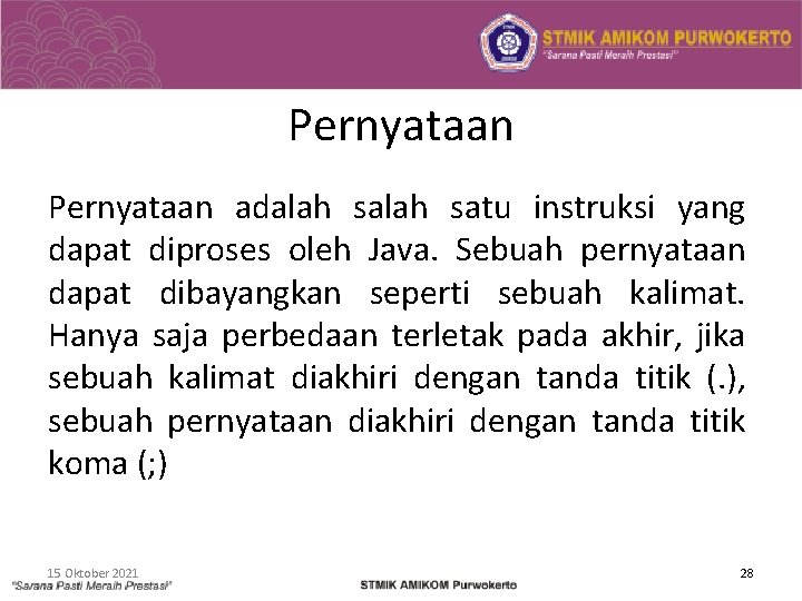 Pernyataan adalah satu instruksi yang dapat diproses oleh Java. Sebuah pernyataan dapat dibayangkan seperti