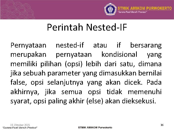 Perintah Nested-IF Pernyataan nested-if atau if bersarang merupakan pernyataan kondisional yang memiliki pilihan (opsi)