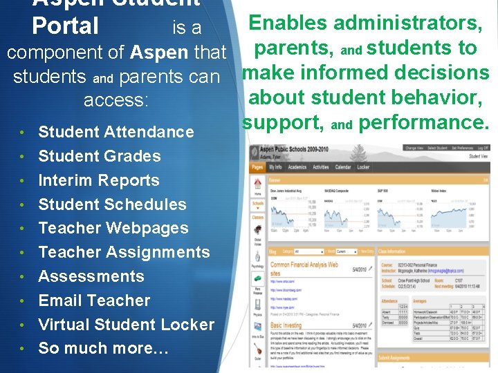 Aspen Student Portal is a Enables administrators, component of Aspen that parents, and students