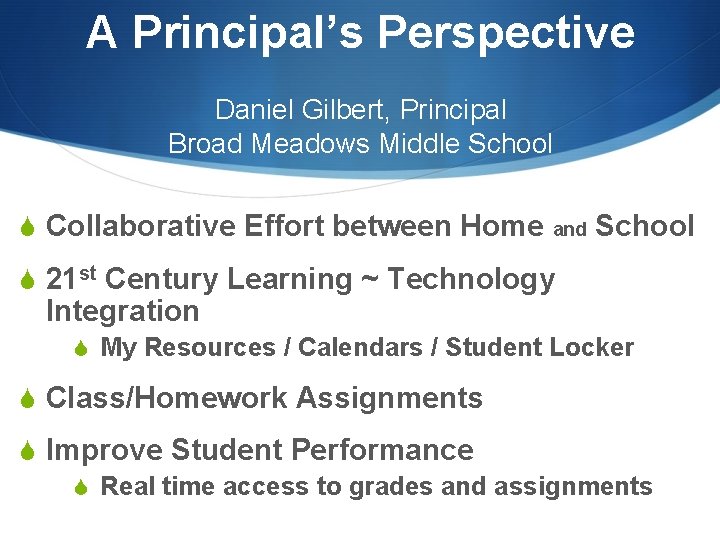 A Principal’s Perspective Daniel Gilbert, Principal Broad Meadows Middle School S Collaborative Effort between