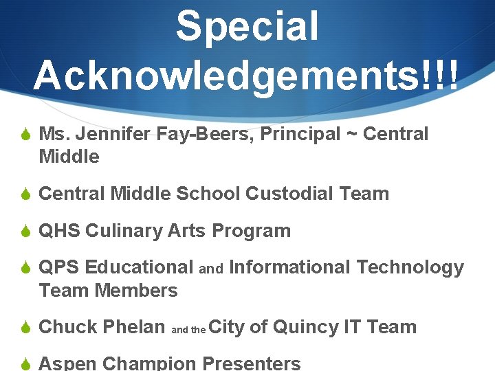 Special Acknowledgements!!! S Ms. Jennifer Fay-Beers, Principal ~ Central Middle School Custodial Team S