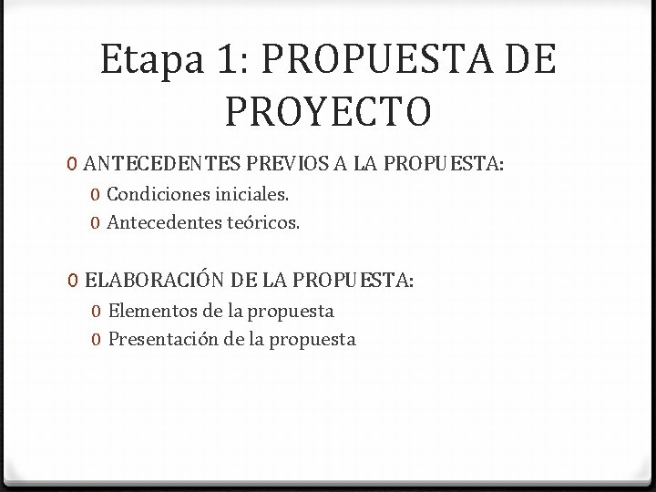 Etapa 1: PROPUESTA DE PROYECTO 0 ANTECEDENTES PREVIOS A LA PROPUESTA: 0 Condiciones iniciales.