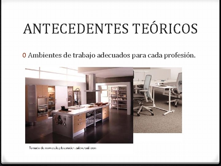 ANTECEDENTES TEÓRICOS 0 Ambientes de trabajo adecuados para cada profesión. 