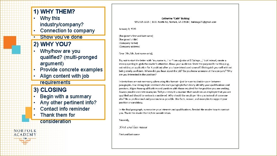 1) WHY THEM? • Why this industry/company? • Connection to company • Show you’ve