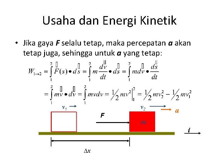 Usaha dan Energi Kinetik • Jika gaya F selalu tetap, maka percepatan a akan