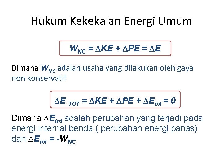 Hukum Kekekalan Energi Umum WNC = KE + PE = E Dimana WNC adalah