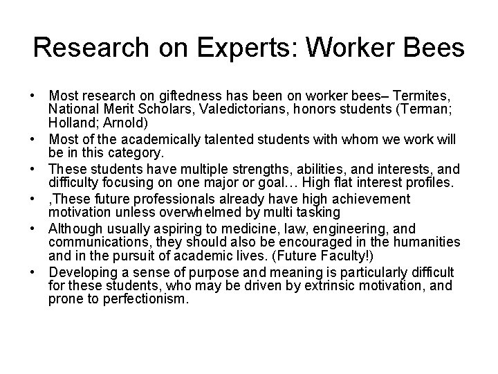 Research on Experts: Worker Bees • Most research on giftedness has been on worker