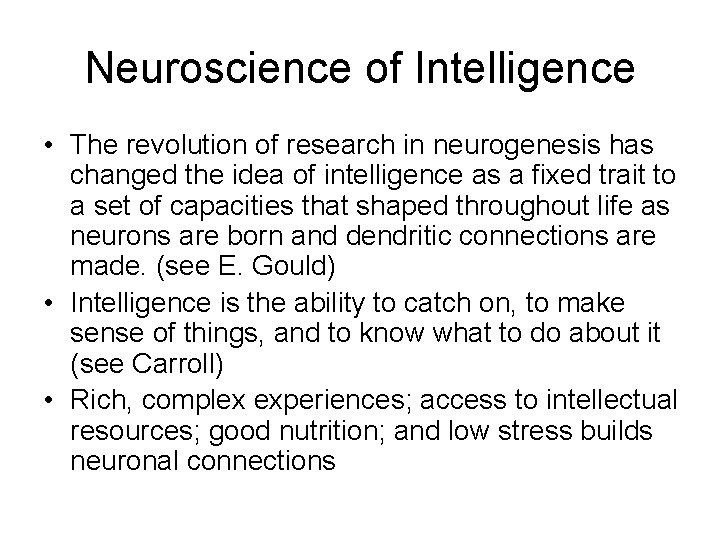 Neuroscience of Intelligence • The revolution of research in neurogenesis has changed the idea