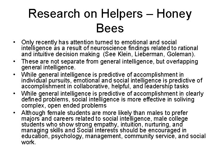 Research on Helpers – Honey Bees • Only recently has attention turned to emotional