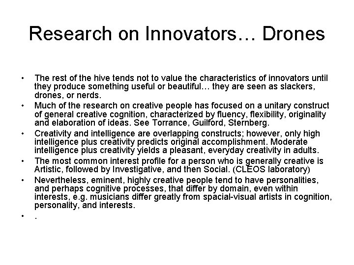 Research on Innovators… Drones • • • The rest of the hive tends not