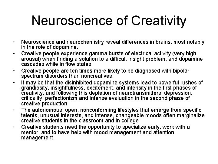 Neuroscience of Creativity • • • Neuroscience and neurochemistry reveal differences in brains, most