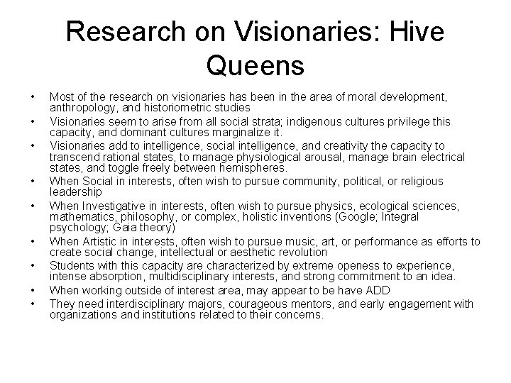 Research on Visionaries: Hive Queens • • • Most of the research on visionaries