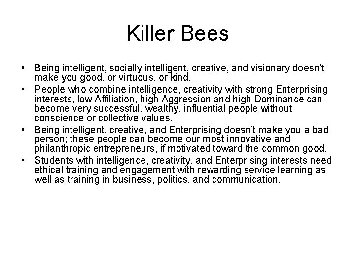 Killer Bees • Being intelligent, socially intelligent, creative, and visionary doesn’t make you good,
