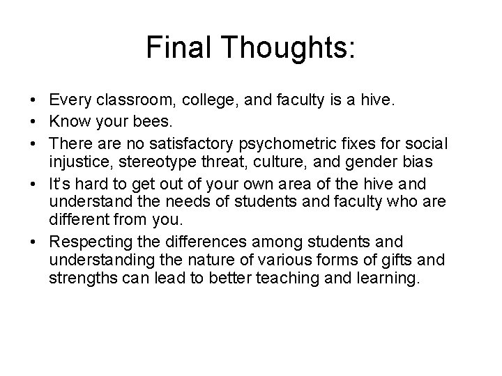 Final Thoughts: • Every classroom, college, and faculty is a hive. • Know your