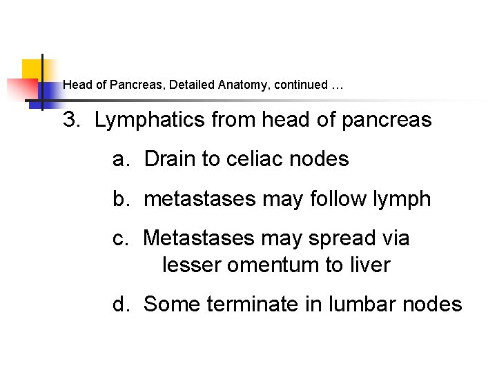 Head of Pancreas, Detailed Anatomy, continued … 3. Lymphatics from head of pancreas a.
